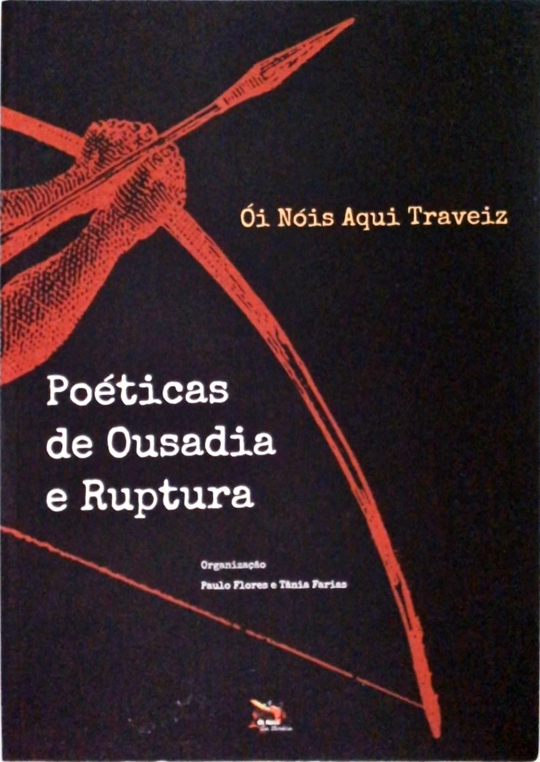 Ói Nois Aqui Traveiz - Poéticas De Ousadia E Ruptura