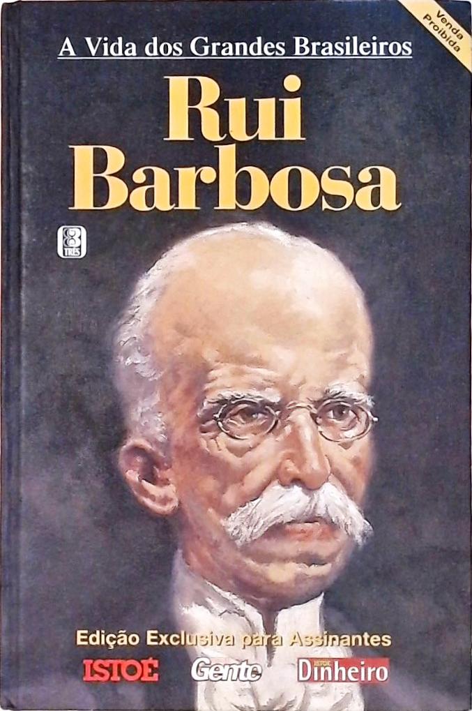 A Vida dos Grandes Brasileiros - Rui Barbosa