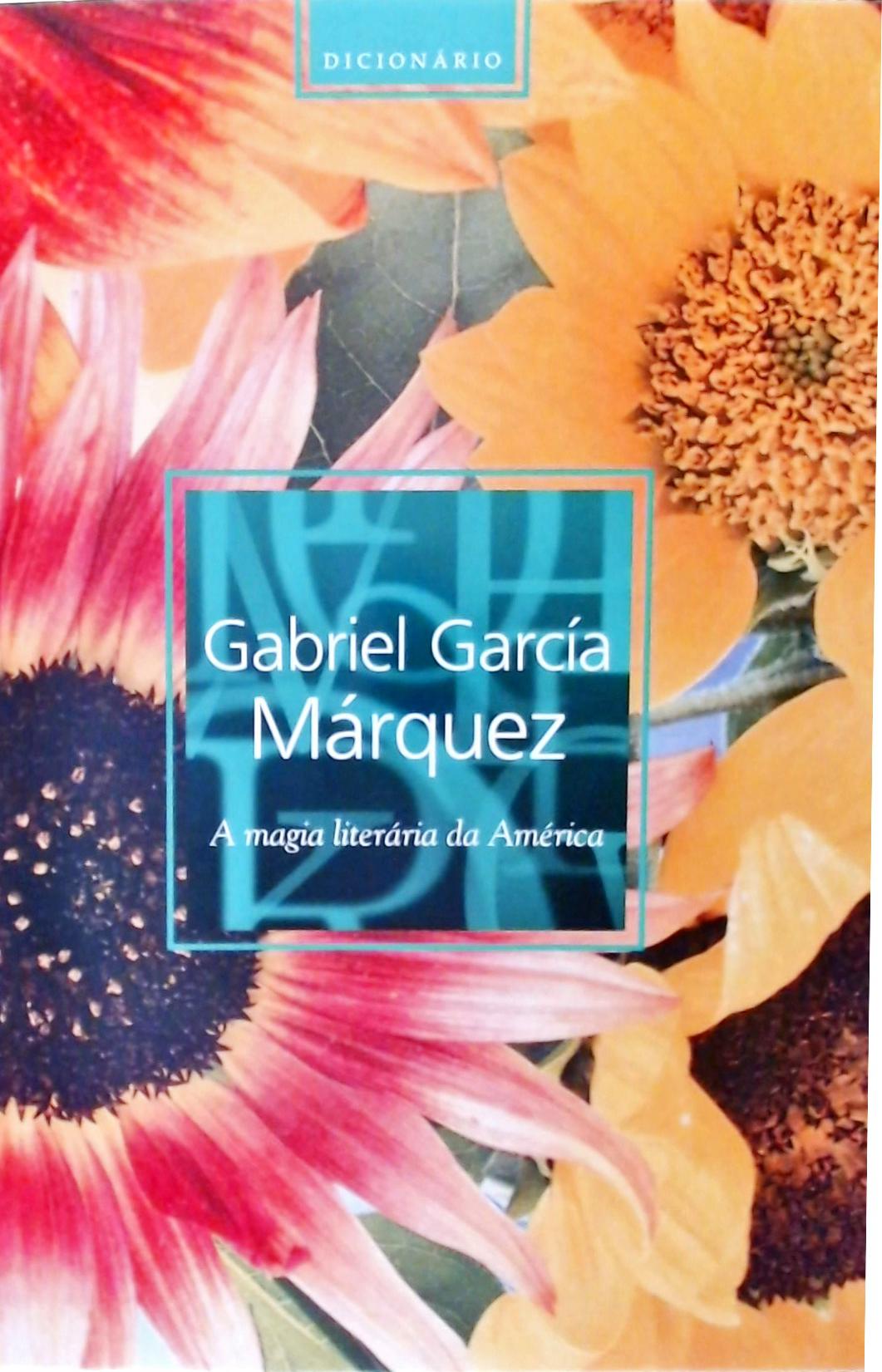 Dicionário Gabriel García Márquez - A Magia Literária Da América
