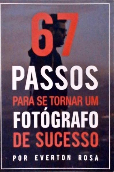 67 Passos Para Se Tornar Um Fotógrafo De Sucesso