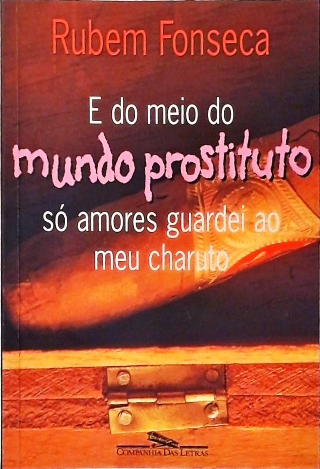 E Do Meio Do Mundo Prostituto Só Amores Guardei Ao Meu Charuto