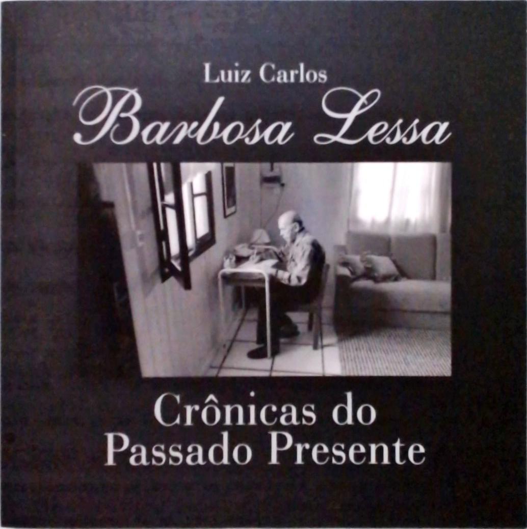 Barbosa Lessa - Crônicas Do Passado E Do Presente