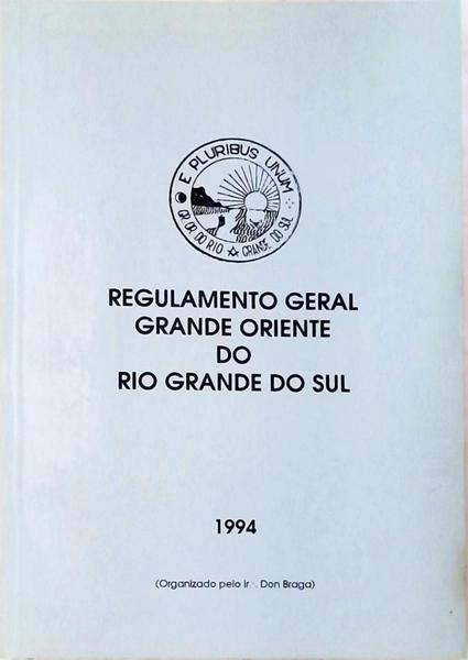 Regulamento Geral - Grande Oriente Do Rio Grande Do Sul