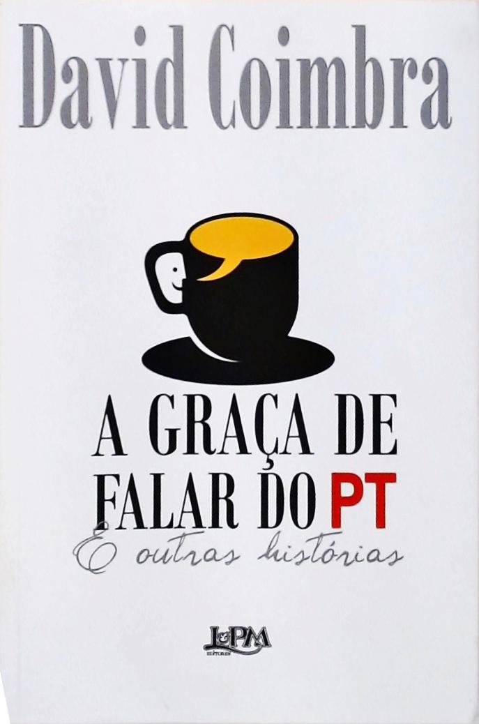 A Graça Da Falar Do Pt