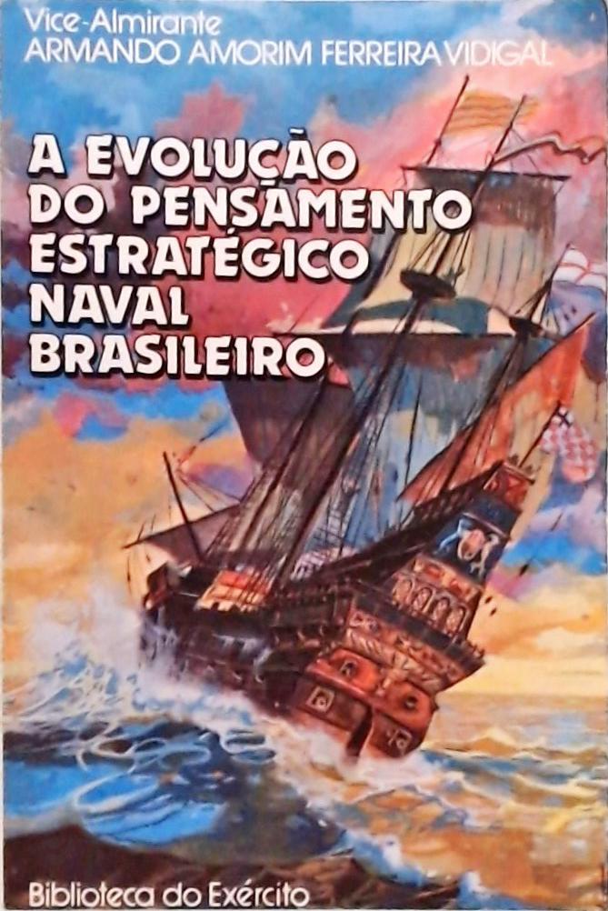 A Evolução do Pensamento Estratégico Naval Brasileiro
