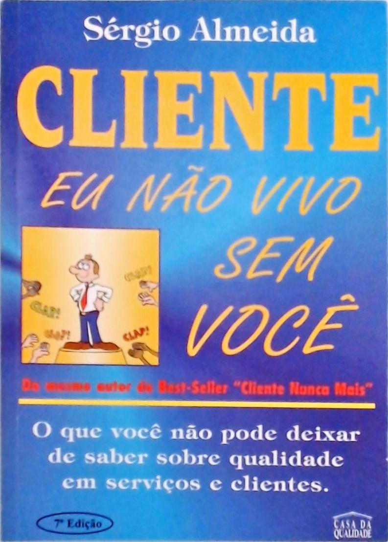 Cliente, Eu Não Vivo Sem Você