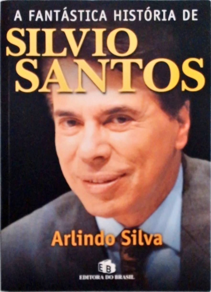 A Fantástica História De Silvio Santos