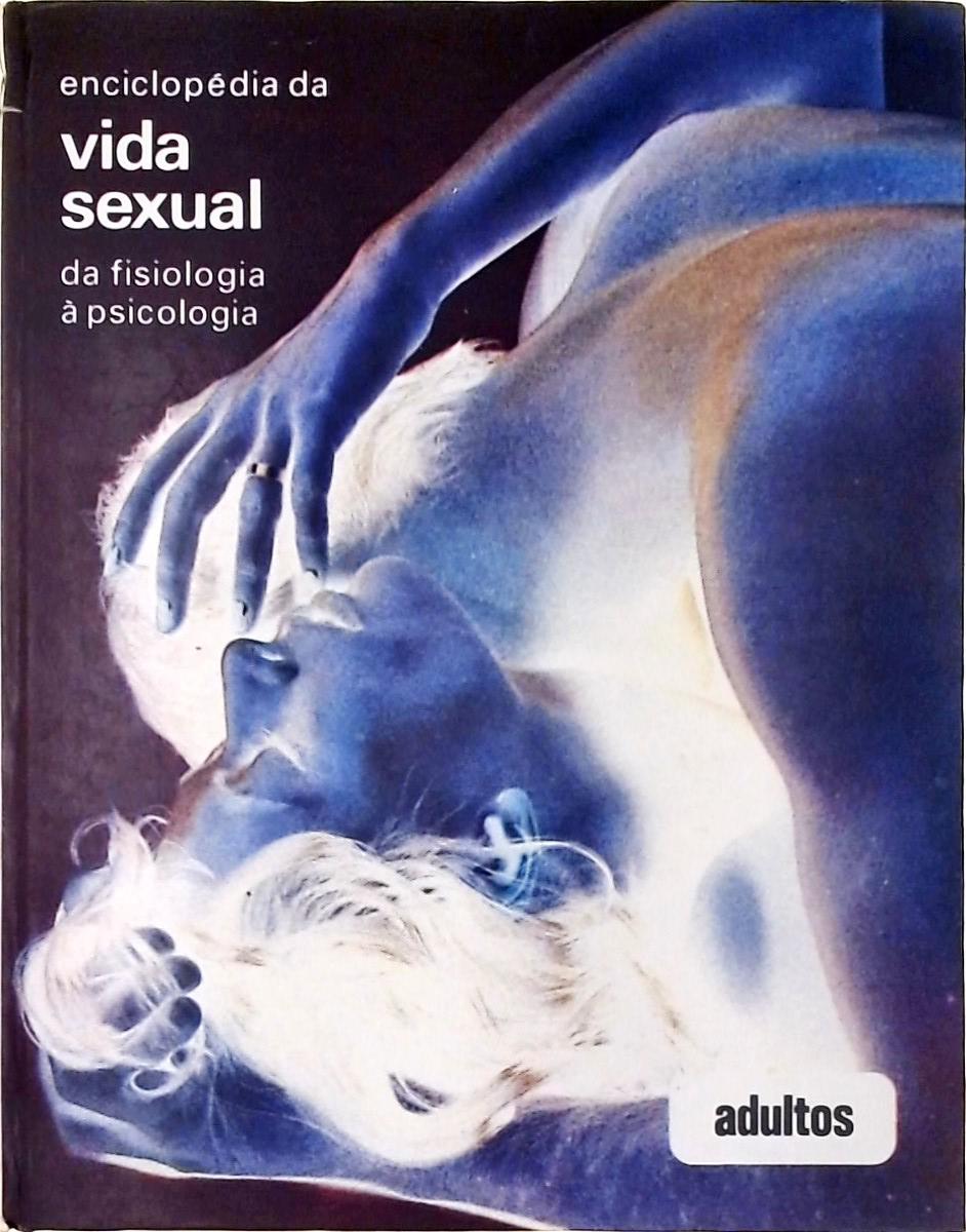 Enciclopédia da Vida Sexual da Fisiologia à Psicologia