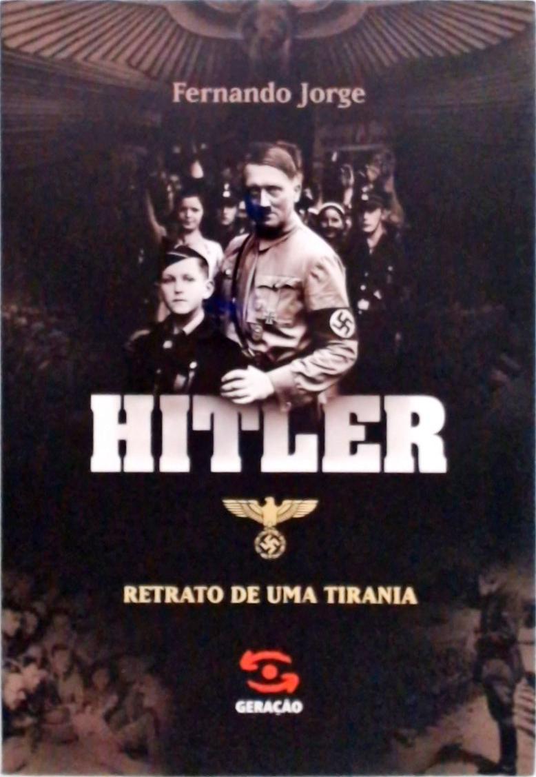 Hitler, Retrato De Uma Tirania