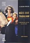 Maes Que Trabalham - A Loucura Perfeita