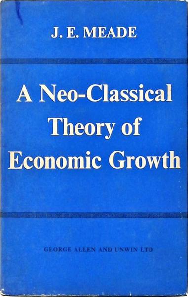 A Neo-Classical Theory Of Economic Growth