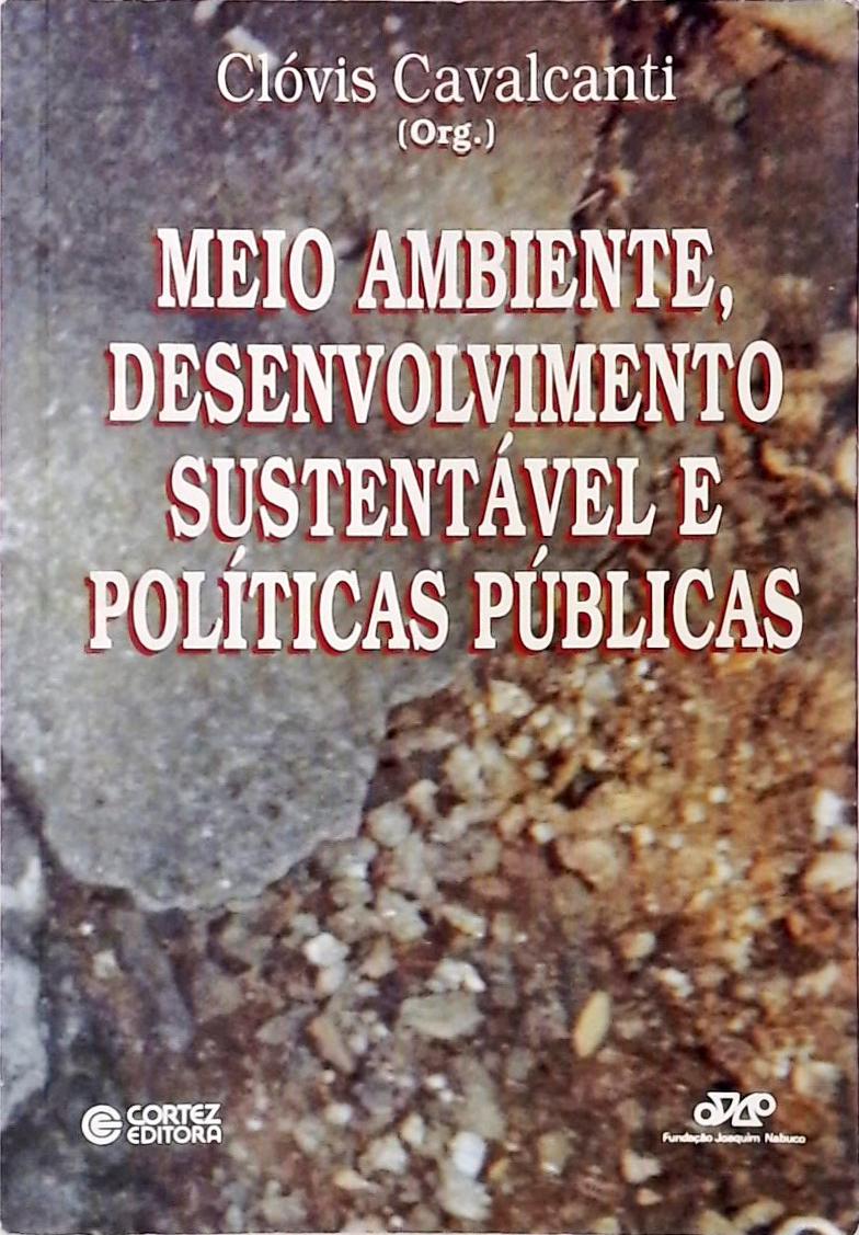 Meio Ambiente, Desenvolvimento Sustentável E Políticas Públicas