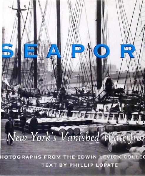 Seaport - New York Vanished Waterfront