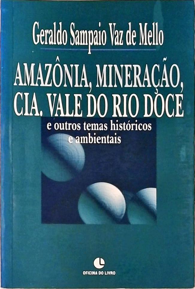 Amazônia, Mineração, Cia. Vale do Rio Doce e outros temas históricos e ambientais