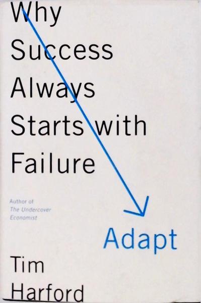 Adapt - Why Success Always Stars With Failure