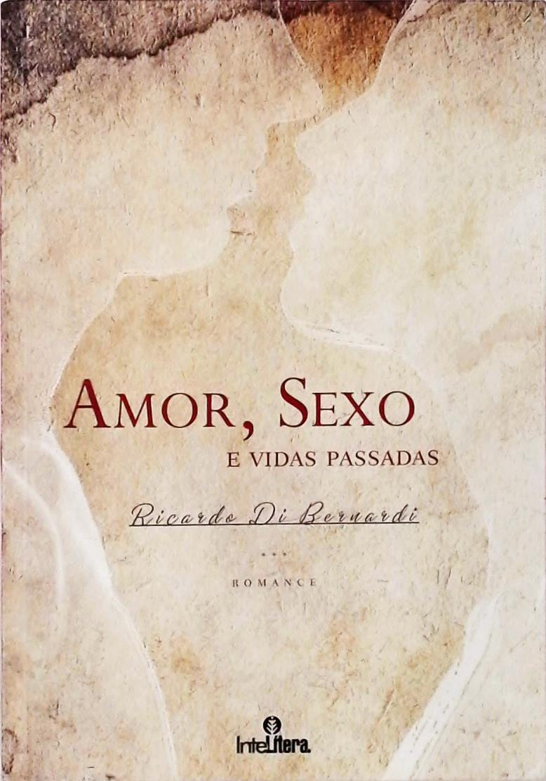 Amor, Sexo E Vidas Passadas