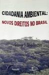 Cidadania Ambiental - Novos Direitos No Brasil