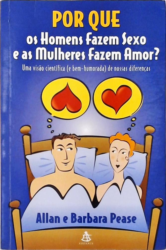 Por Que Os Homens Fazem Sexo E As Mulheres Fazem Amor?