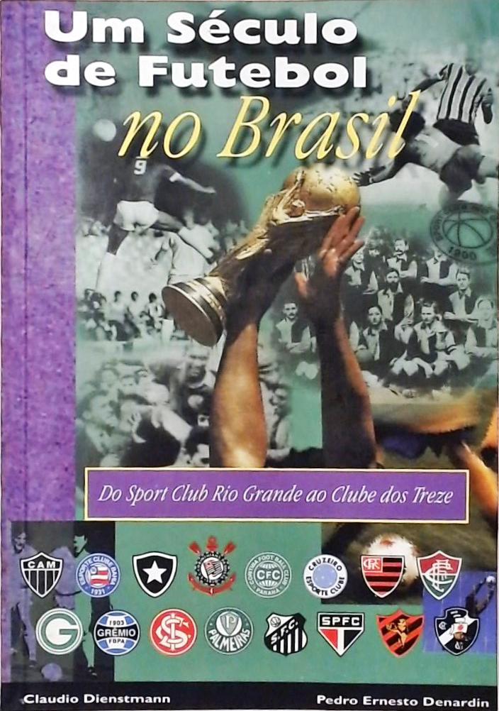 Um Século de Futebol no Brasil
