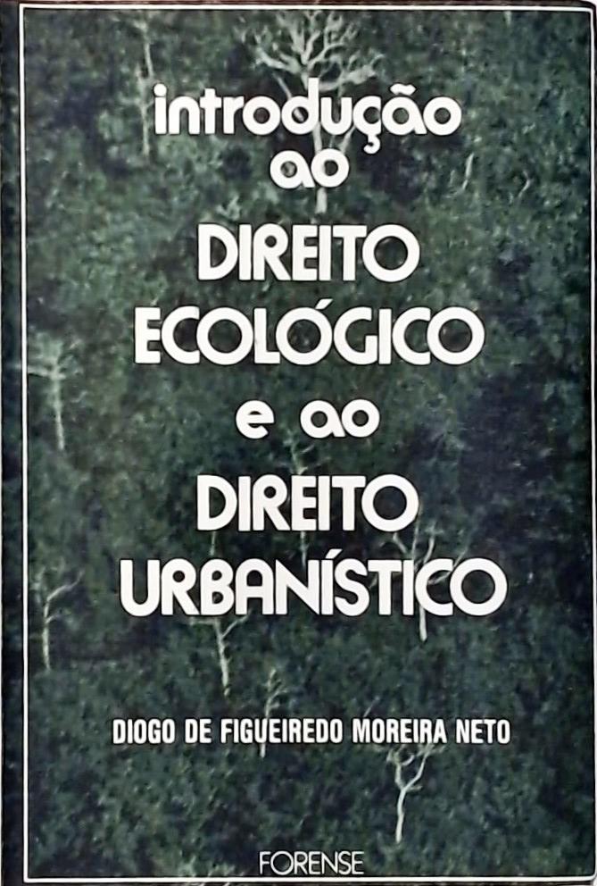 Introdução ao Direito Ecológico e ao Direito Urbanístico