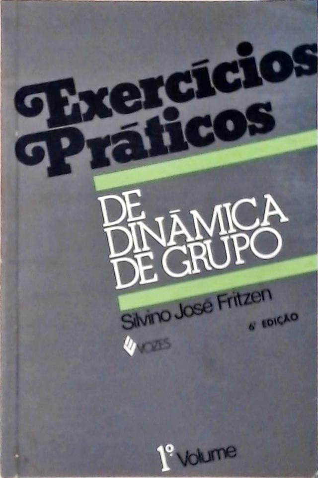 Exercícios Práticos de Dinâmica de Grupo e de Relações Humanas Vol. 1