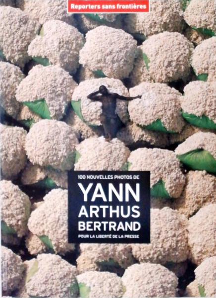 Yann Arthus Bertrand - 100 Nouvelles Photos Pour La Liberté De La Presse