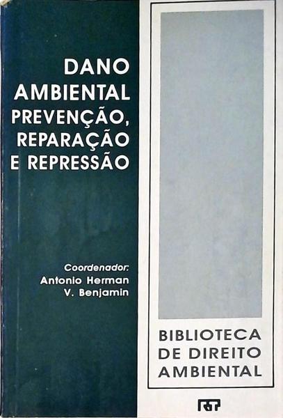 Dano Ambiental - Prevenção, Reparação E Repressão