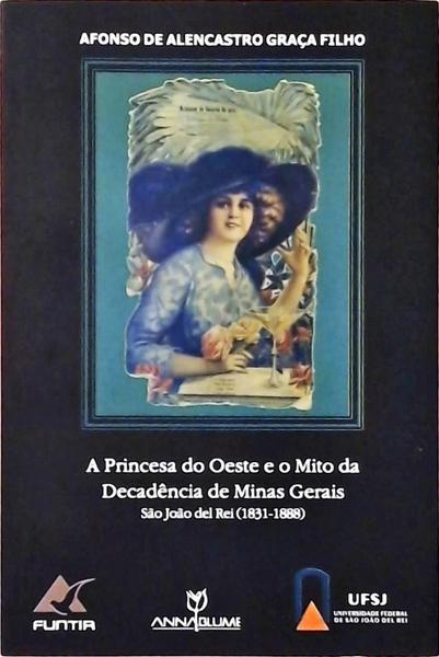 A Princesa Do Oeste E O Mito Da Decadência De Minas Gerais