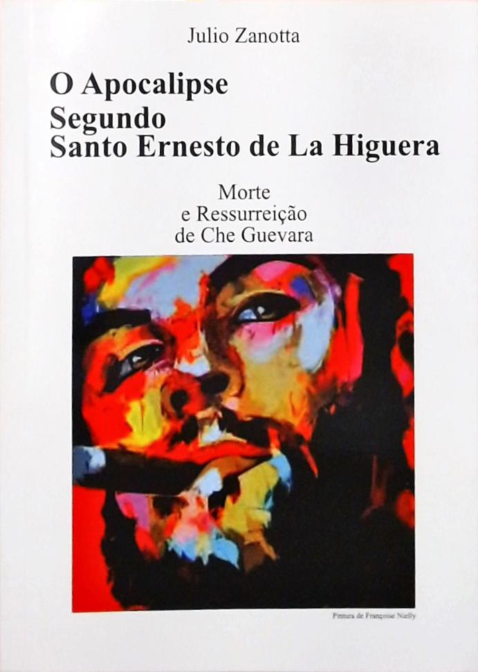 O Apocalipse Segundo Santo Ernesto De La Higuera