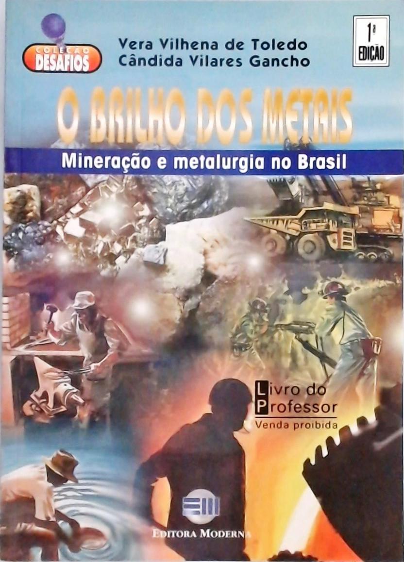 O Brilho dos Metais - Mineração e Metalurgia no Brasil