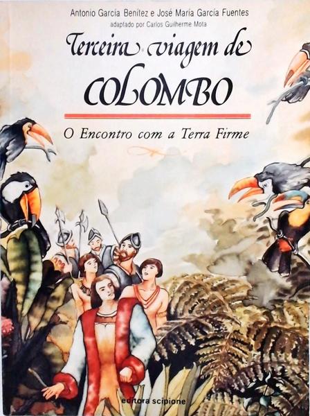 Terceira Viagem De Colombo - O Encontro Com A Terra Firme