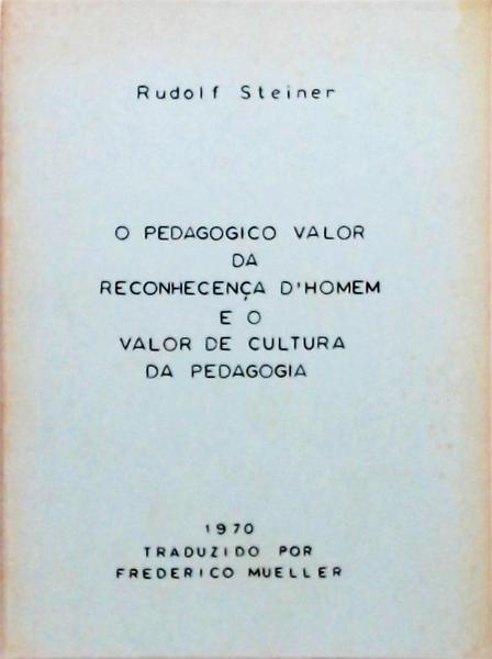 O Pedagogico Valor Da Reconhecença D Homem E O Valor De Cultura Da Pedagogia