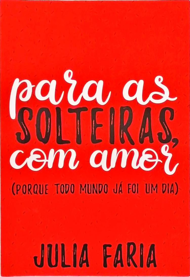 Para As Solteiras, Com Amor