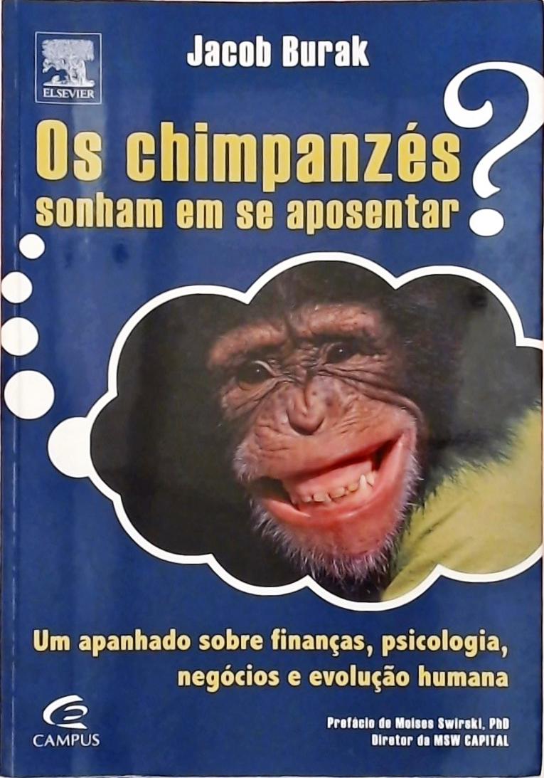 Os Chimpanzés Sonham em se Aposentar?