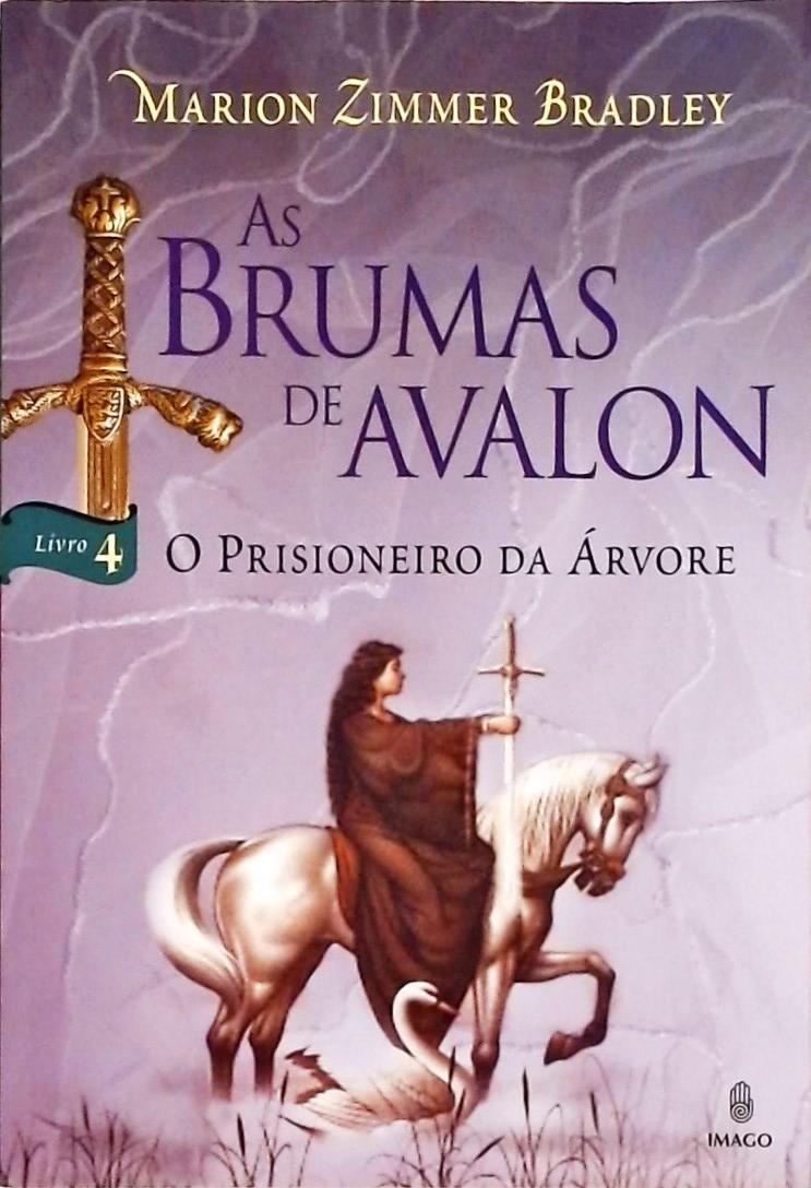 O Prisioneiro Da Árvore (As Brumas De Avalon; 4)