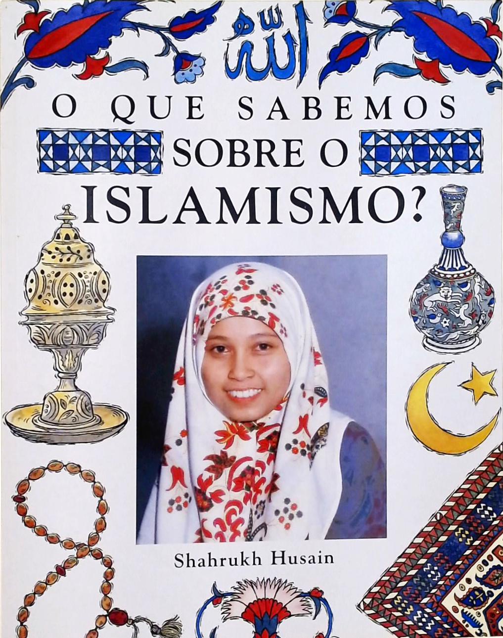 O Que Sabemos Sobre O Islamismo?