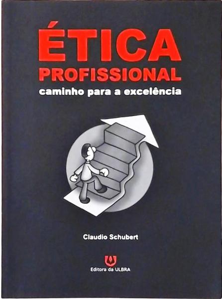 Ética Profissional - Caminho Para Excelência