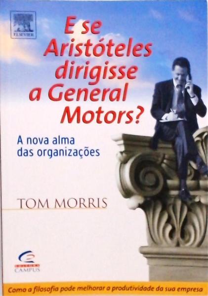 E Se Aristóteles Dirigisse A General Motors ?