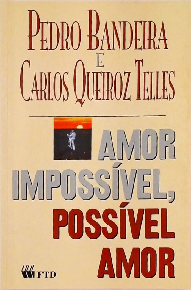 Amor Impossível, Possível Amor