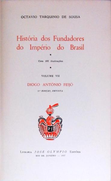 História Dos Fundadores Do Império Do Brasil Vol 7