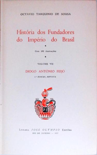 História Dos Fundadores Do Império Do Brasil Vol 7