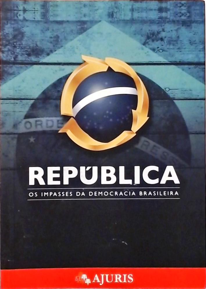 República - Os Impasses Da Democracia Brasileira 