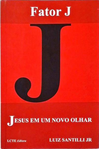 Fator J - Jesus em um novo olhar