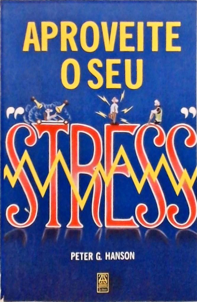 Aproveite O Seu Stress