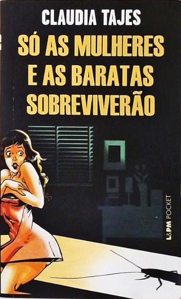 Só As Mulheres E As Baratas Sobreviverão