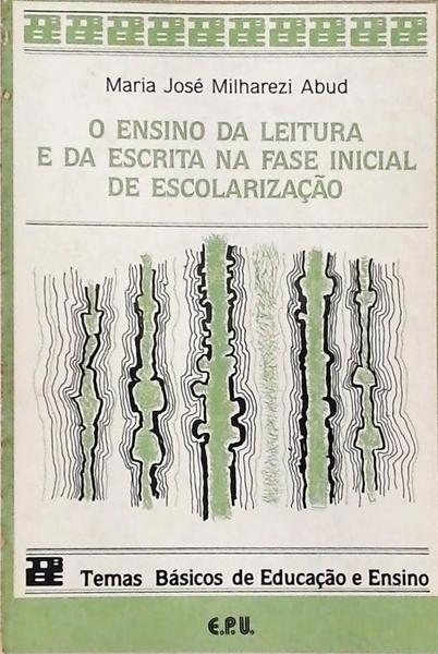 O Ensino Da Leitura E Da Escrita Na Fase Incial De Escolarização