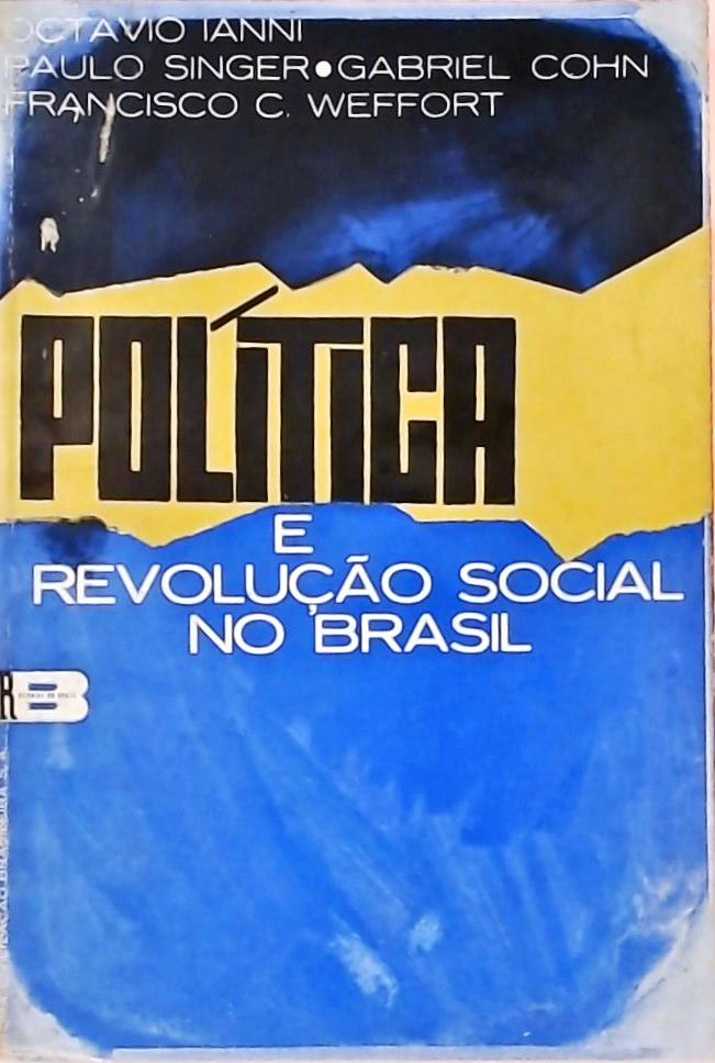 Política e Revolução Social no Brasil