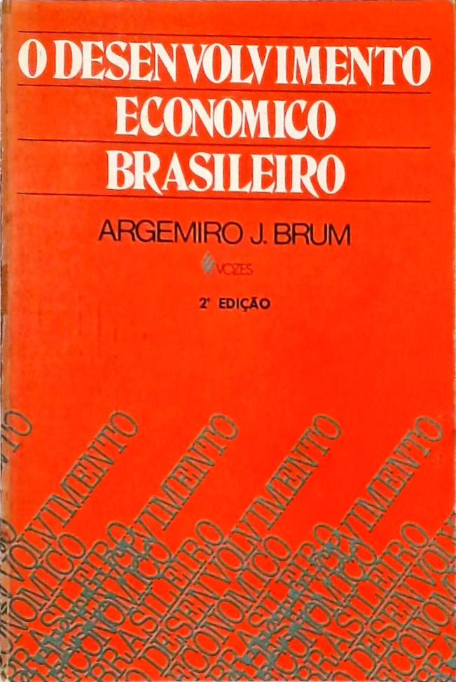 O Desenvolvimento Econômico Brasileiro