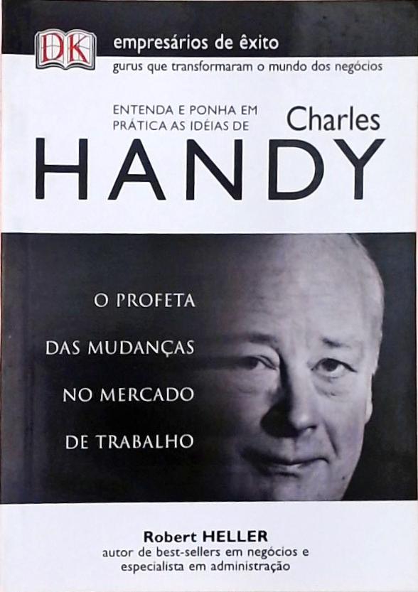 Entenda E Ponha Em Prática As Idéais De Charles Handy