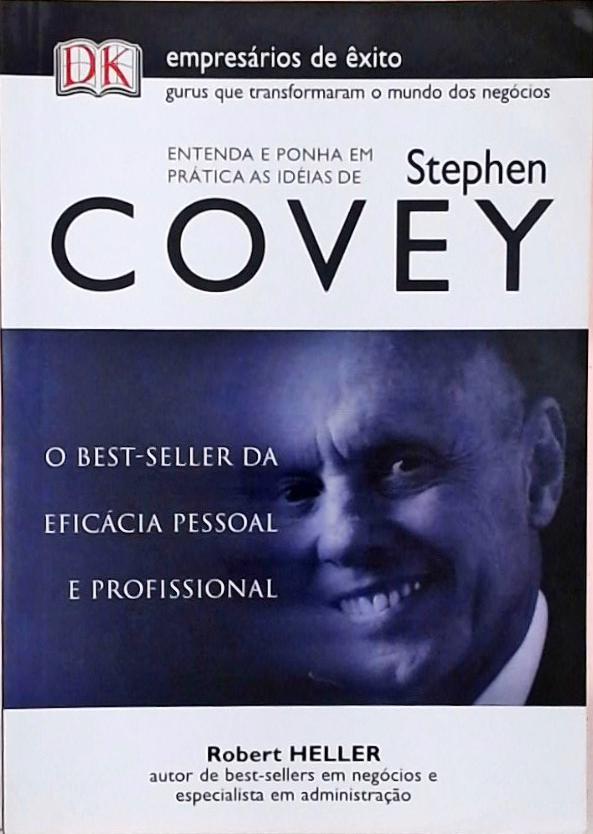Entenda E Ponha Em Prática As Ideias De Stephen Covey